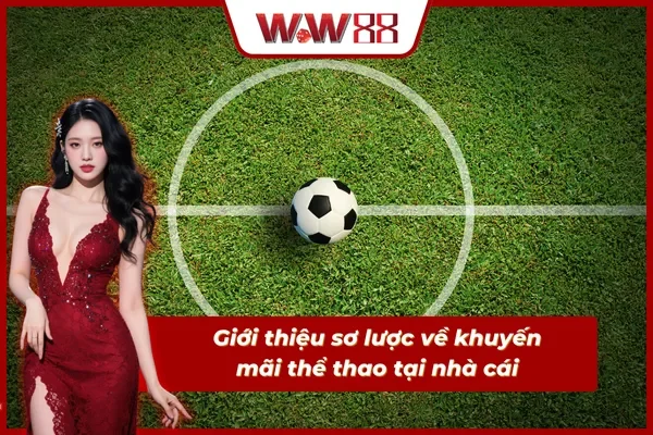 Khái quát chi tiết về khuyến mãi thể thao tại nhà cái