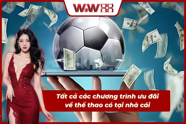 04 khuyến mãi thể thao siêu hấp dẫn đang có tại nhà cái